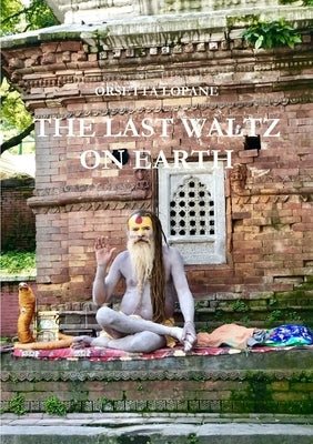 The Last Waltz On Earth by Lopane, Orsetta
