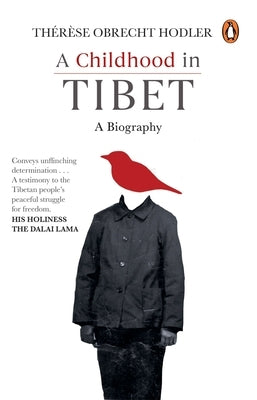 Childhood in Tibet (True Life-Story of a Woman, Who Spent 22 Years Under Atrocities of the Chinese Rule): A Biography by Hodler, Th