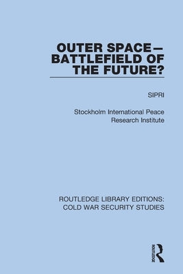 Outer Space - Battlefield of the Future? by Sipri
