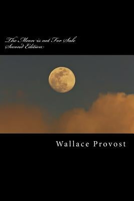 The Moon is not for Sale by Provost, Wallace H.