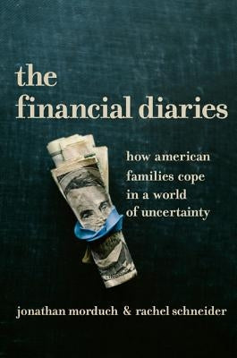 The Financial Diaries: How American Families Cope in a World of Uncertainty by Morduch, Jonathan