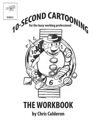 10-Second Cartooning For The Busy Working Professional by Calderon, Chris