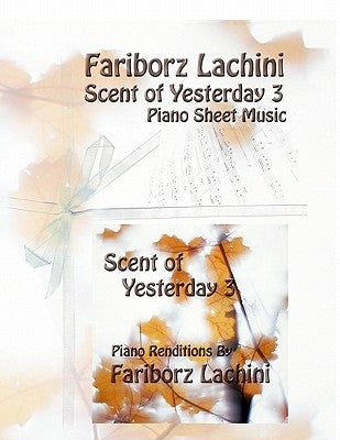 Scent of Yesterday 3: Piano Sheet Music by Lachini, Fariborz