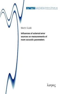 Influences of External Error Sources on Measurements of Room Acoustic Parameters by Guski, Martin