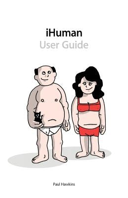 iHuman: User Guide by Hawkins, Paul