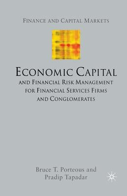 Economic Capital and Financial Risk Management for Financial Services Firms and Conglomerates by Porteous, B.