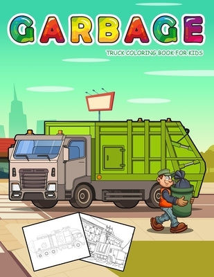 Garbage Truck Coloring Book for Kids: Jumbo Coloring Book for Kids Who Love Trucks by Marshall, Nick
