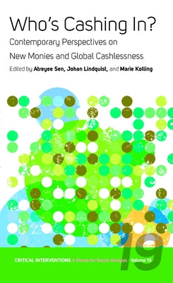 Who's Cashing In?: Contemporary Perspectives on New Monies and Global Cashlessness by Sen, Atreyee