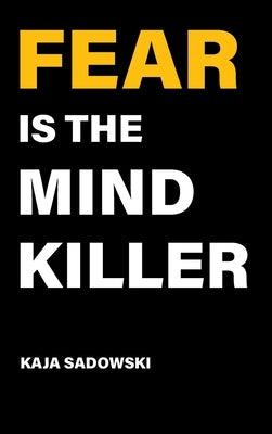 Fear is the Mind Killer: How to Build a Training Culture that Fosters Strength and Resilience by Sadowski, Kaja