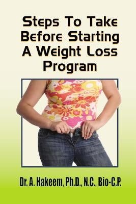 Steps To Take Before Starting A Weight-loss Program by Hakeem Ph. D., A.