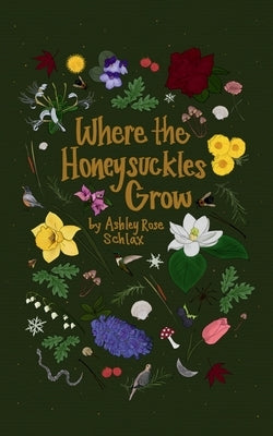 Where the Honeysuckles Grow by Schlax, Ashley Rose