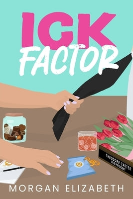 Ick Factor: A Fake Dating Workplace Revenge Romance by Elizabeth, Morgan