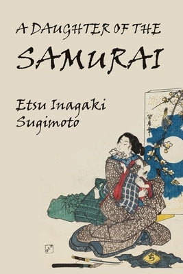 A Daughter of the Samurai by Sugimoto, Etsu Inagaki