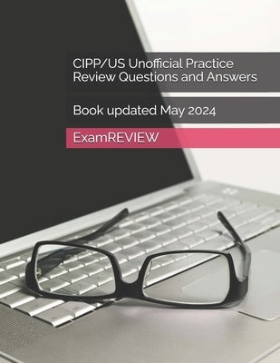 CIPP/US Unofficial Practice Review Questions and Answers by Yu, Mike
