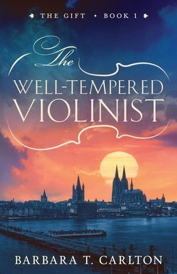 The Well-Tempered Violinist by Carlton, Barbara T.