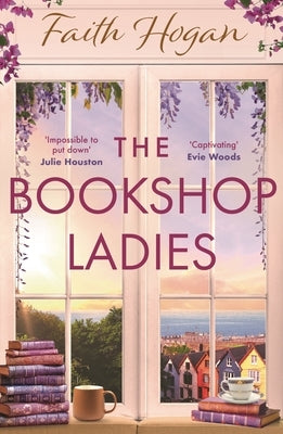 The Bookshop Ladies: The Perfect Uplifting Story of Friendship and Community, Shortlisted for the 2024 an Post Irish Book Awards by Hogan, Faith