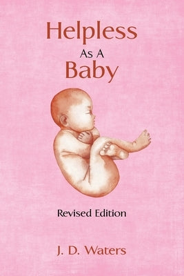 Helpless as a Baby by Waters, J. D.