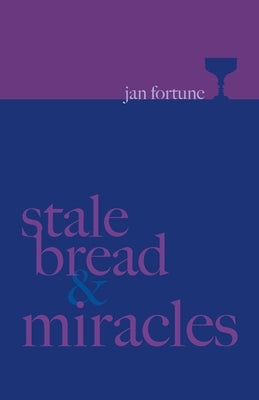 Stale Bread & Miracles by Fortune, Jan