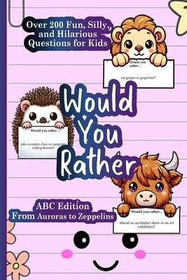Would You Rather Books for Kids 8-12: Fun Silly and Hilarious Either Or Choices From Auroras to Zeppelins by Moon, Bluebonnet