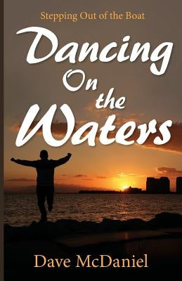 Dancing on the Waters by McDaniel, Dave
