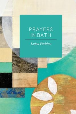 Prayers in Bath by Perkins, Luisa