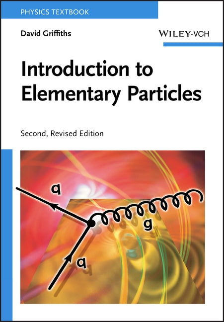 Introduction to Elementary Particles by Griffiths, David