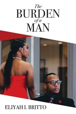 The Burden of a Man: A Biblical perspective to generational cycles of rebellion that have been normalized by Britto, Eliyah I.