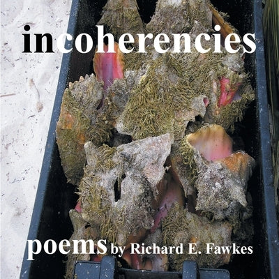 Incoherencies by Fawkes, Richard E.
