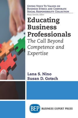 Educating Business Professionals: The Call Beyond Competence and Expertise by Nino, Lana S.
