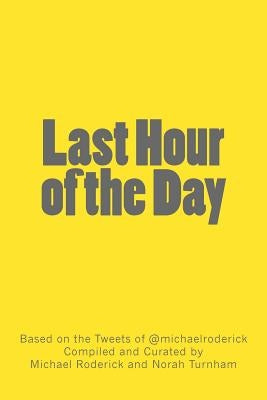 Last Hour of the Day: A Workbook for 100 Days of Productivity & Reflection by Turnham, Norah