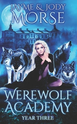 Werewolf Academy: Year Three by Morse, Jody