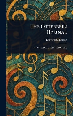 The Otterbein Hymnal by Lorenz, Edmund S. (Edmund Simon)