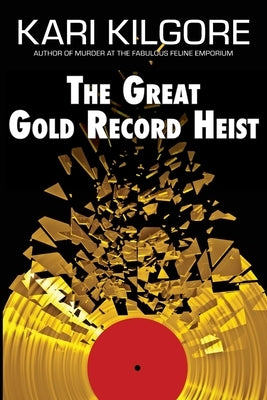 The Great Gold Record Heist by Kilgore, Kari