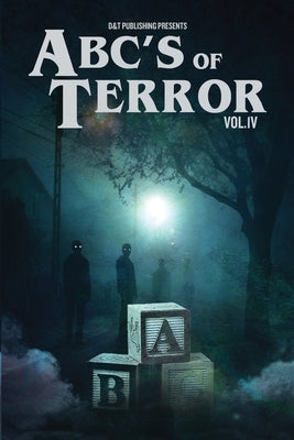 ABC's of Terror, Volume IV by Benetti, R. J.