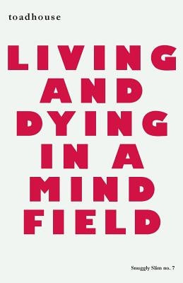 Living and Dying in a Mind Field by Toadhouse