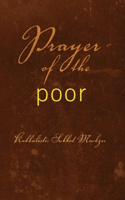 Prayer of the Poor: Kabbalistic Sukkot Machzor by Berg, From The Teachings of Rav
