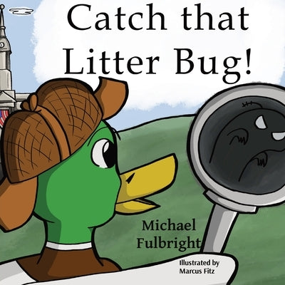 Catch That Litter Bug! by Fulbright, Michael
