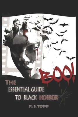 BOO! The Essential Guide To Black Horror by Todd, K. S.