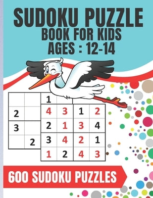 Sudoku Puzzle Book For Kids Ages 12-14: Sudoku game for children 4x4 - 600 puzzles - 8.5 x 11 inches - 100 pages - Large Print by Sudoku Puzzle