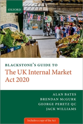 Blackstone's Guide to the UK Internal Market ACT 2020 by Peretz, George