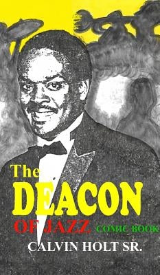 Deacon of Jazz: Comic Book by Holt, Calvin S.