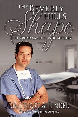 The Beverly Hills Shape: The Truth about Plastic Surgery by Linder, Dr Stuart a.