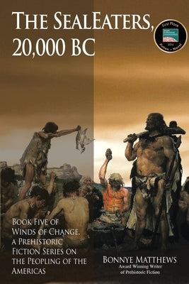 The SealEaters, 20,000 BC by Matthews, Bonnye