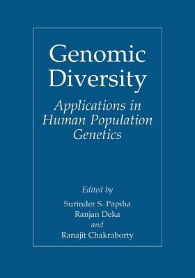 Genomic Diversity: Applications in Human Population Genetics by Papiha, Surinder Singh