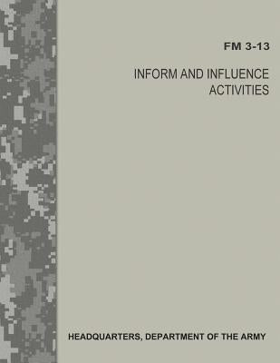 Inform and Influence Activities (FM 3-13) by Army, Department Of the