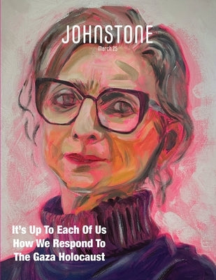 JOHNSTONE March 25: It's Up To Each Of Us How We Respond To The Gaza Holocaust by Foley, Timothy P.