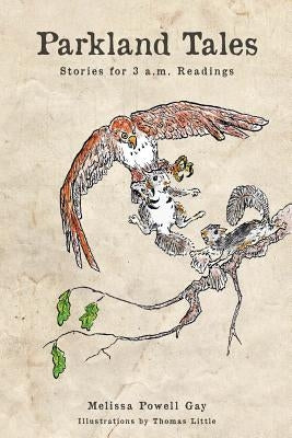 Parkland Tales: Stories for 3 a.m. Readings by Little, Thomas