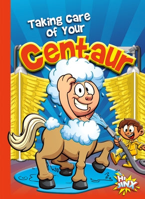 Taking Care of Your Centaur by Braun, Eric