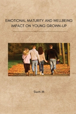Emotional Maturity and Wellbeing Impact on Young Grown-Up by M, Switi