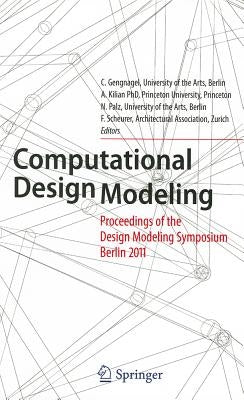 Computational Design Modeling: Proceedings of the Design Modeling Symposium Berlin 2011 by Gengnagel, Christoph